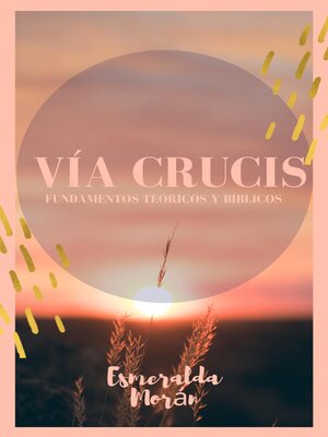 cover image of Vía Crucis. Fundamentos Teóricos y Bíblicos